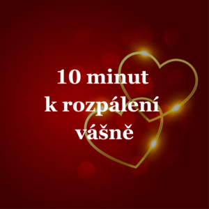 10 minut k rozpálení vášně