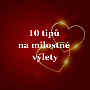10 tipů na milostné výlety