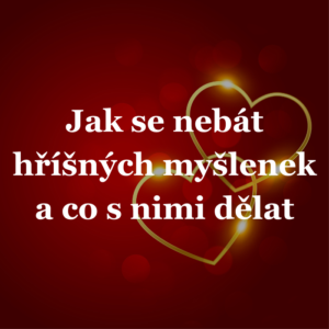 Jak se nebát hříšných myšlenek